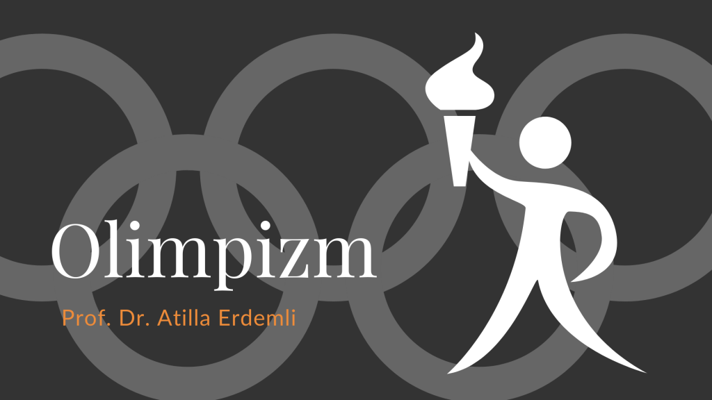 Yazı: Olimpizm | Yazan: Prof. Dr. Atilla Erdemli