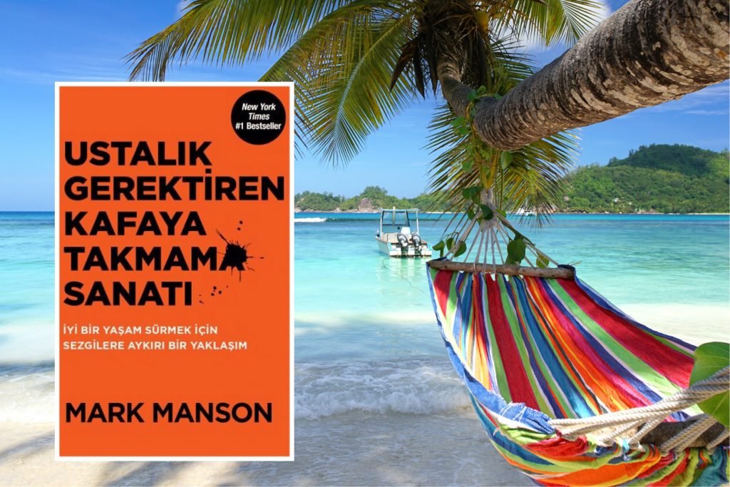 Ustalık Gerektiren Kafaya Takmama Sanatı | Mark Manson