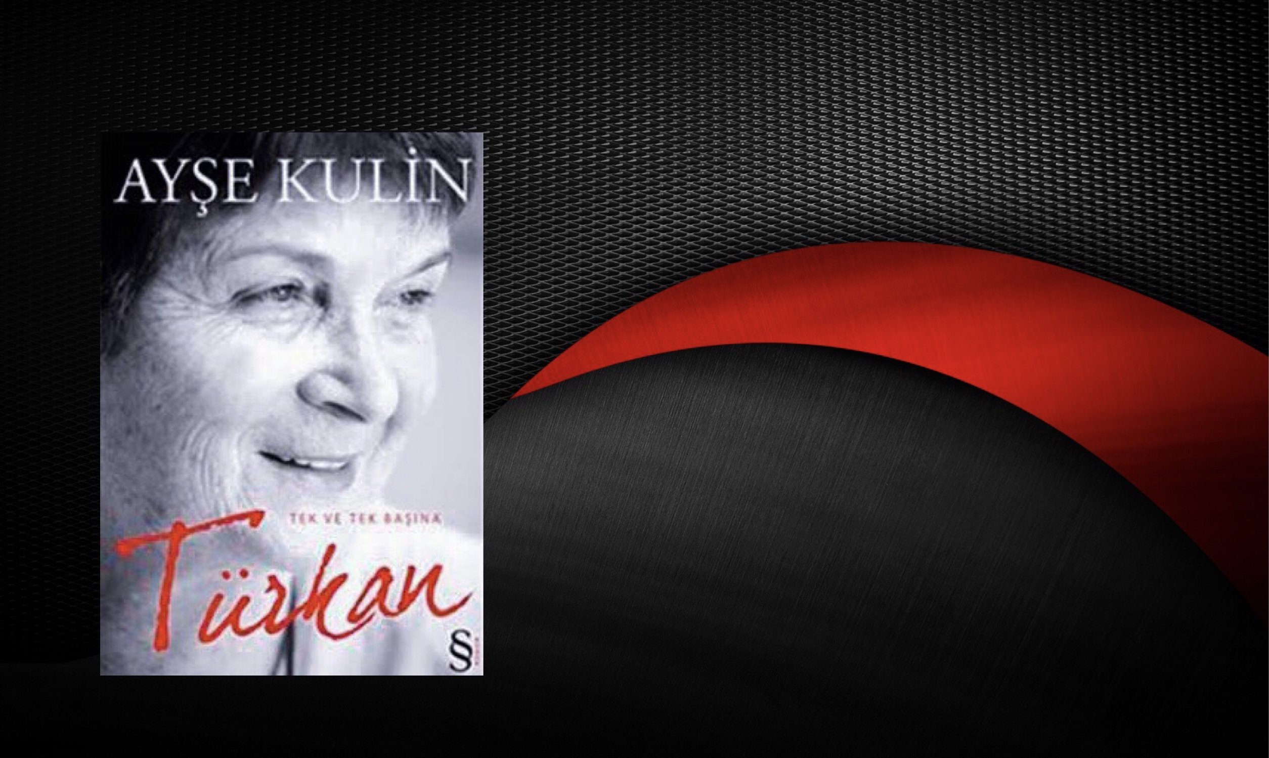 Tek ve Tek Başına Türkan | Ayşe Kulin