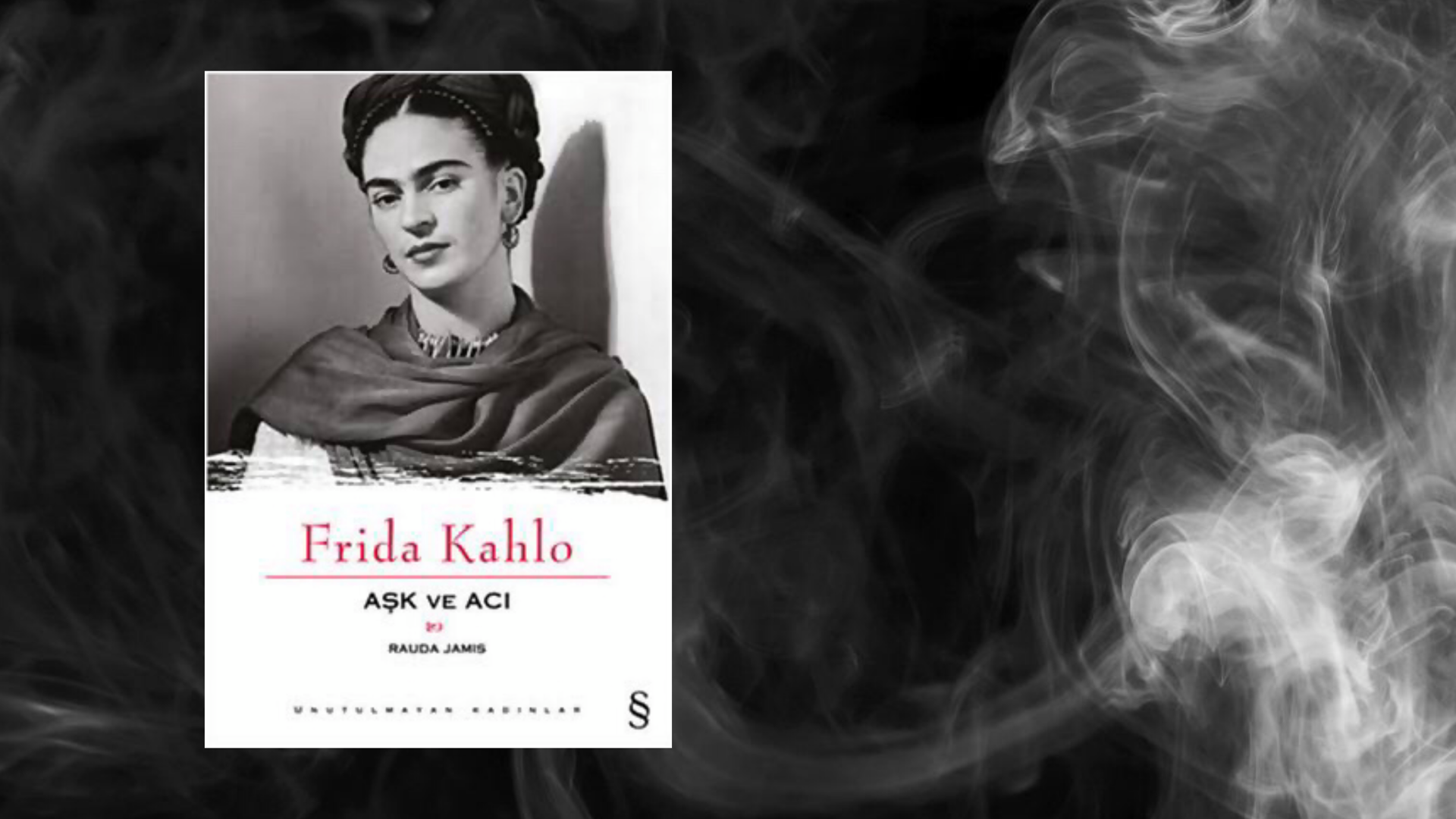 Kitap: Frida Kahlo – Aşk ve Acı | Yazar: Rauda Jamis | Yorumlayan: Kübra Mısırlı Keskin