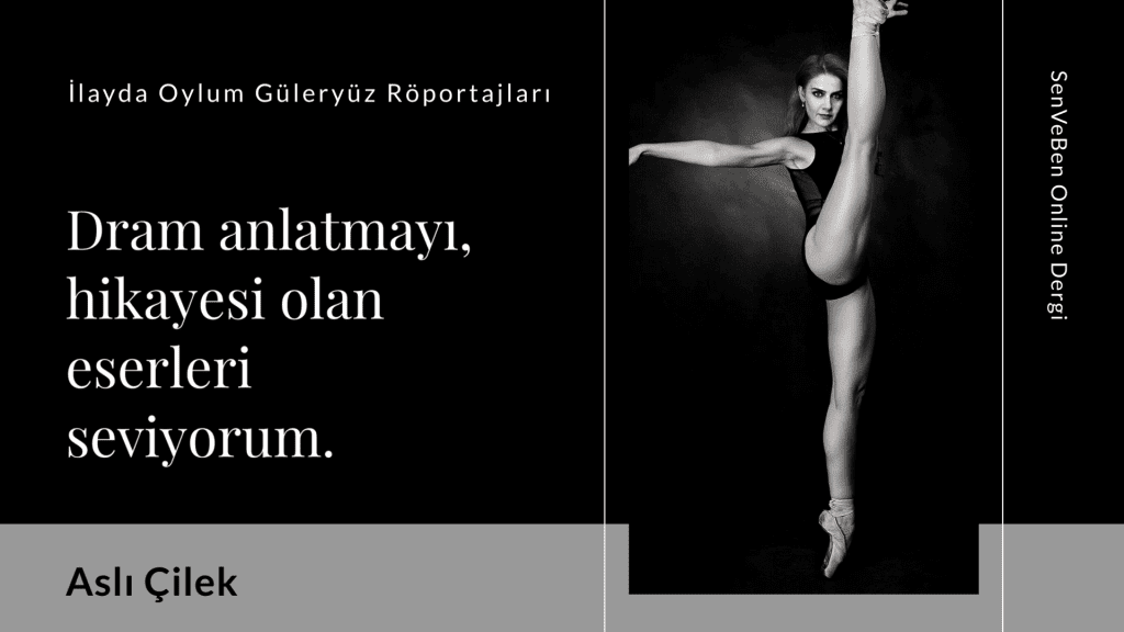 Röportaj: Aslı Çilek | Röportör: İlayda Oylum Güleryüz