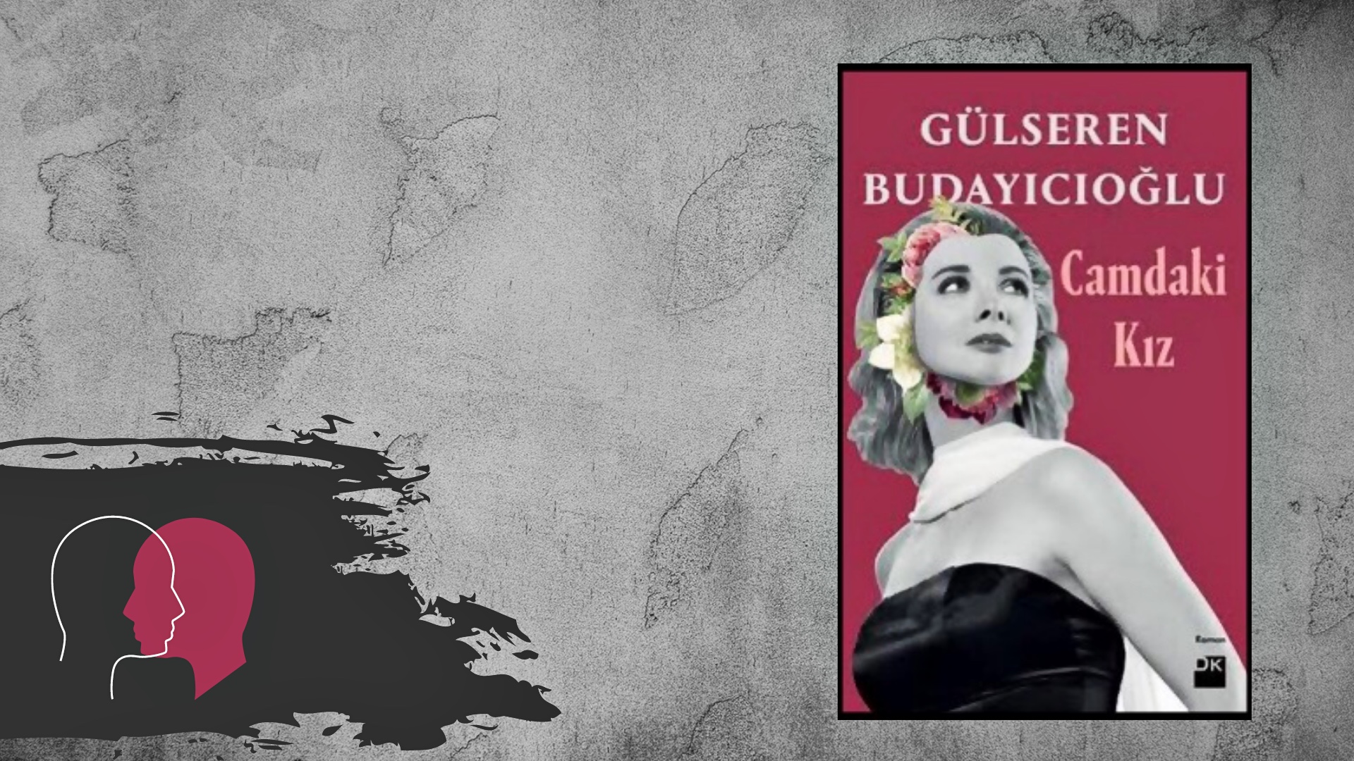 Kitap: Camdaki Kız | Yazar: Gülseren Budayıcıoğlu | Yorumlayan: Kübra Mısırlı Keskin