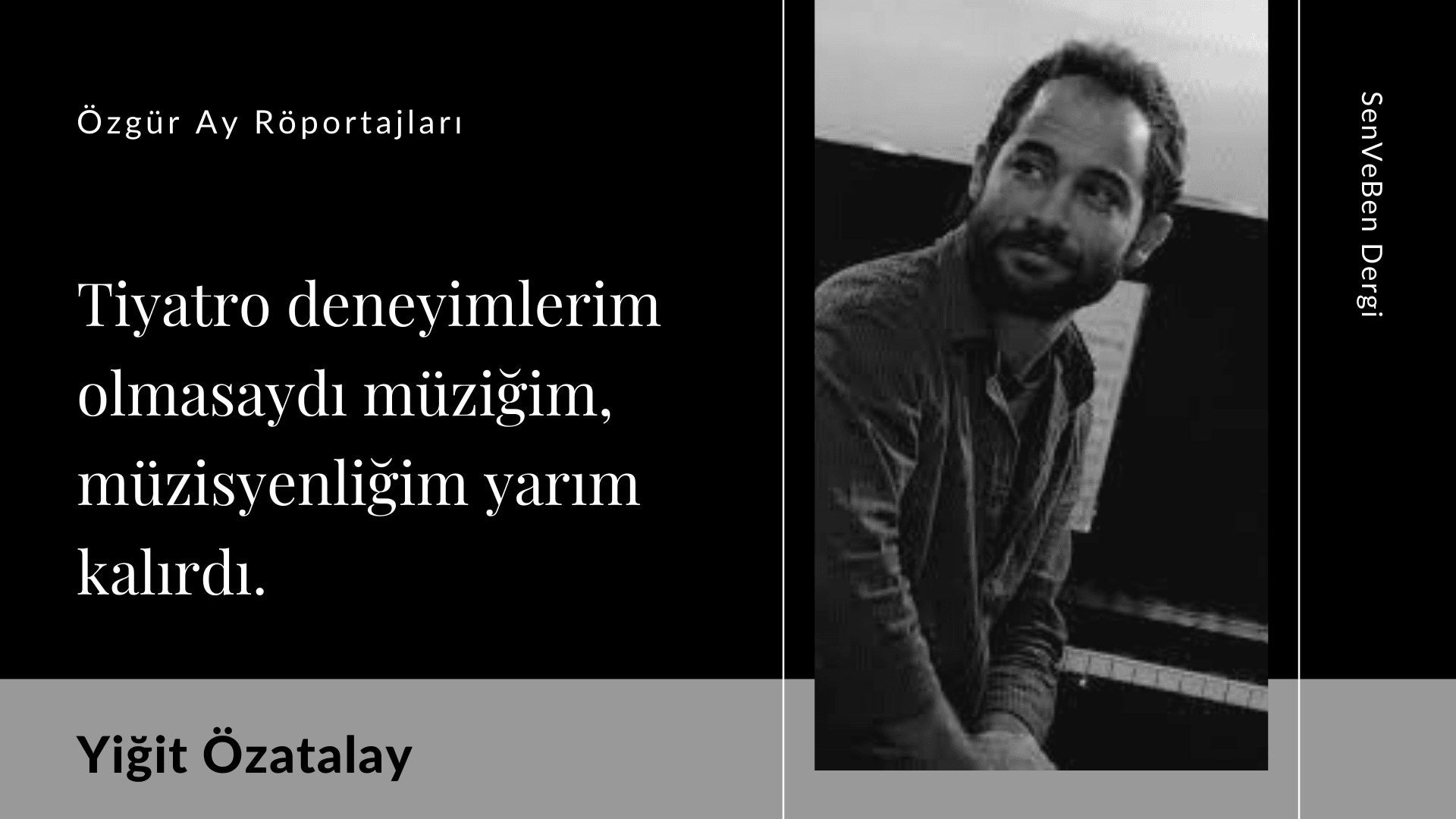 Röportaj: Yiğit Özatalay | Röportör: Özgür Ay