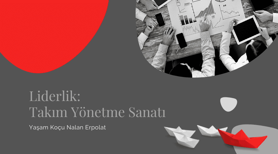 Yazı: Lider Ruhlu Olmak | Yazan: Yaşam Koçu Nalan Erpolat