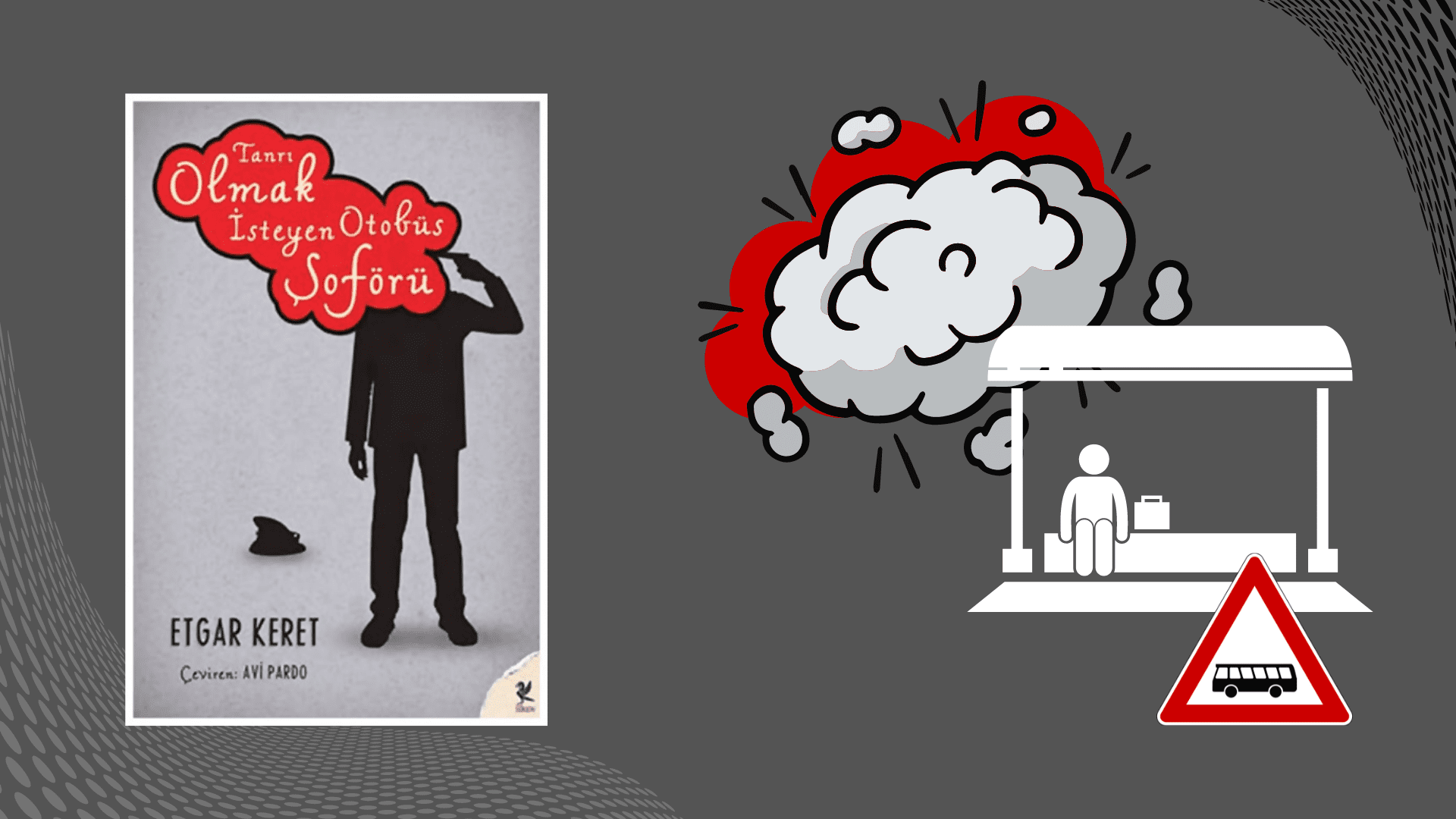 Kitap: Tanrı Olmak İsteyen Otobüs Şoförü | Yazar: Etgar Keret | Yorumlayan: Hülya Erarslan