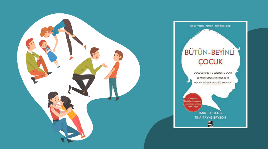 Kitap: Bütün-Beyinli Çocuk | Yazarlar: Daniel J. Siegel – Tina Payne Bryson | Yorumlayan: Hülya Erarslan