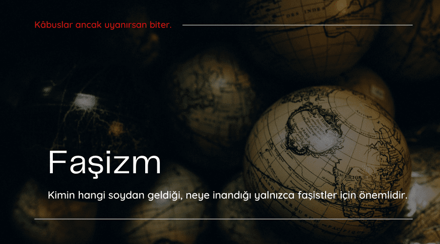 Yazı: Faşizm | 4 | Yazan: Atakan Balcı