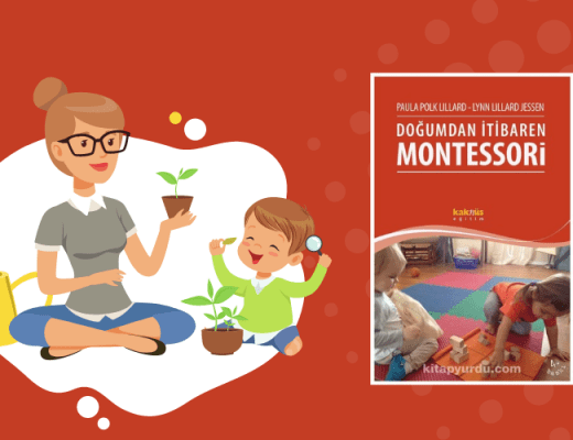 Kitap: Doğumdan İtibaren Montessori | Doğumdan Üç Yaşına Kadar Ev Ortamındaki Çocuk | Yazarlar: Paula Polk Lillard & Lynn Lillard Jessen | Yorumlayan: Hülya Erarslan