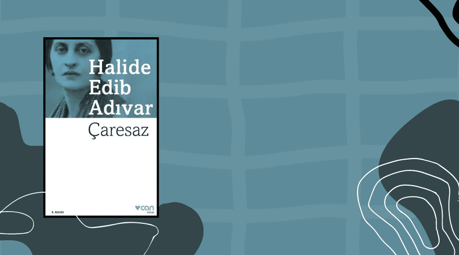 Kitap: Çaresaz | Yazar: Halide Edib Adıvar | Yorumlayan: Hülya Erarslan