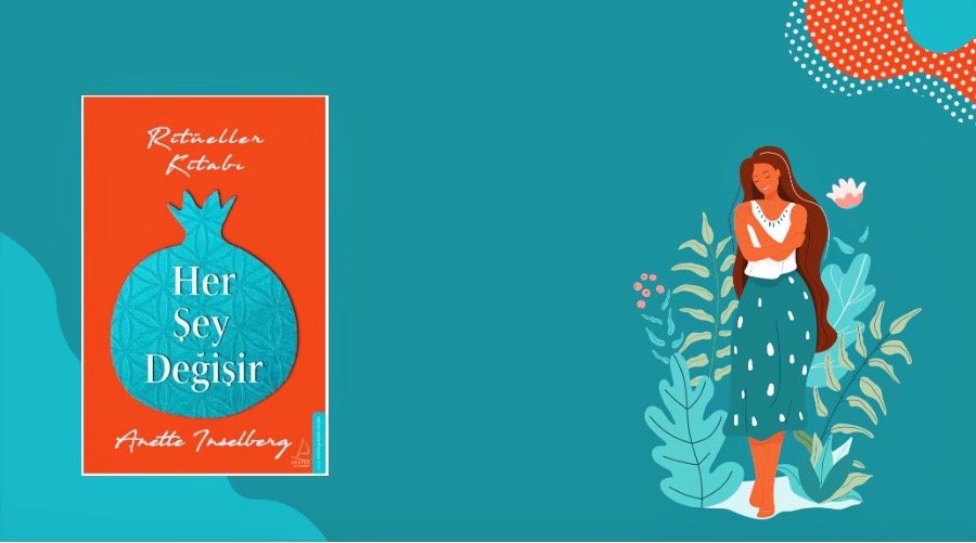 Kitap: Her Şey Değişik | Ritüeller Kitabı | Yazar: Anette Inselberg | Yorumlayan: Hülya Erarslan