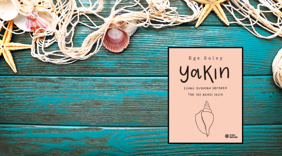 Kitap: Yakın | Yazar: Ege Soley | Yorumlayan: Hülya Erarslan