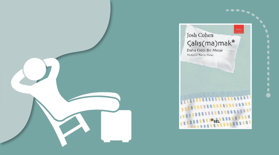 Kitap: Çalış(ma)mak | Daha Ciddi Bir Mesai | Yazar: Ödön von Horvath | Yorumlayan: Josh Cohen