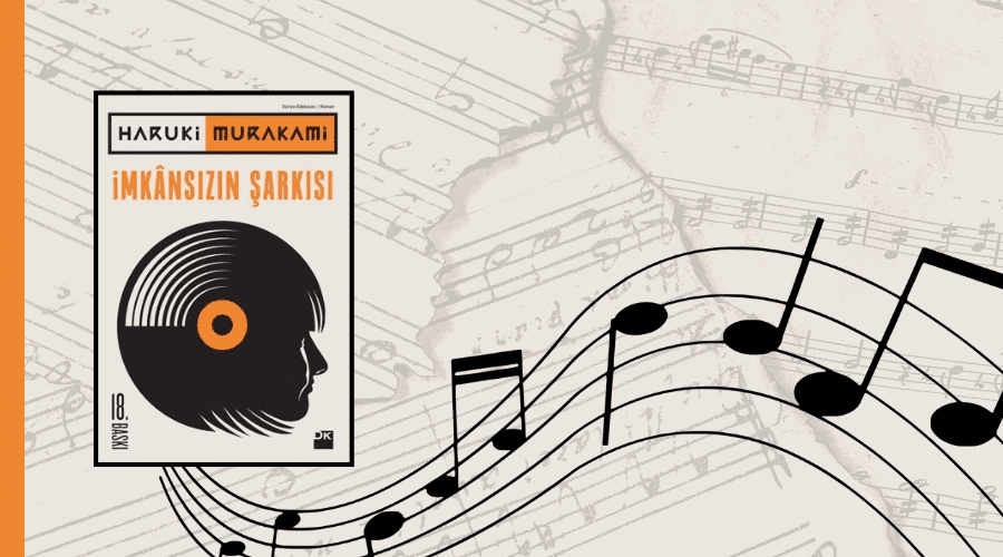 Kitap: İmkansızın Şarkısı | Yazar: Haruki Murakami | Yorumlayan: Hülya Erarslan
