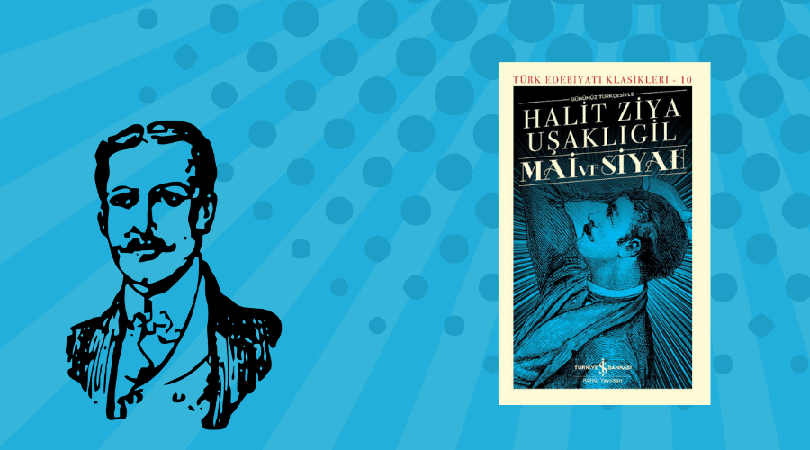 Kitap: Mai ve Siyah | Yazar: Halid Ziya Uşaklıgil | Yorumlayan: Hülya Erarslan