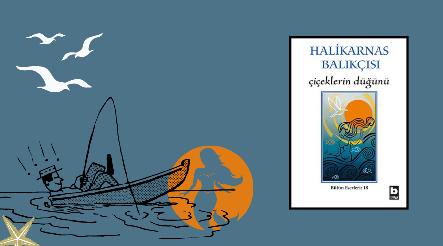 Kitap: Çiçeklerin Düğünü | Yazar: Halikarnas Balıkçısı | Yorumlayan: Hülya Erarslan