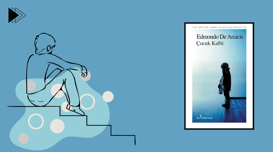 Kitap: Çocuk Kalbi | Yazar: Edmondo de Amicis | Yorumlayan: Hülya Erarslan