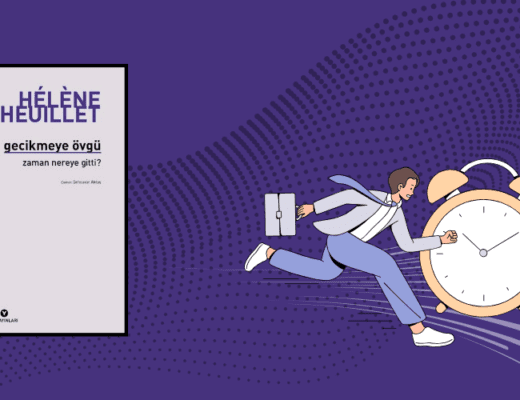 Kitap: Gecikmeye Övgü | Zaman Nereye Gitti? | Yazar: Helene L’heullet | Yorumlayan: Hülya Erarslan