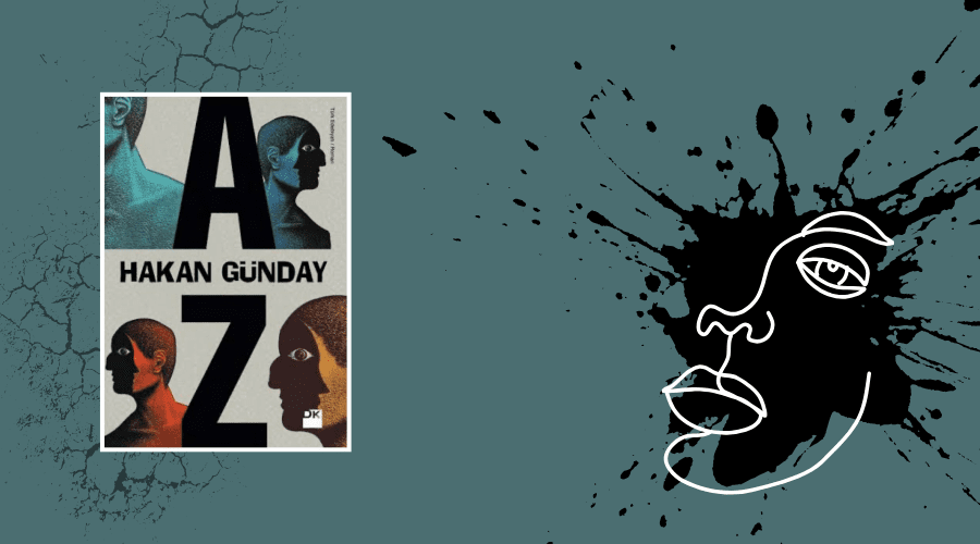 Kitap: Az | Yazar: Hakan Günday | Yorumlayan: Hülya Erarslan