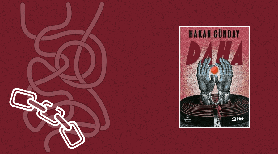 Kitap: Daha | Yazar: Hakan Günday | Yorumlayan: Hülya Erarslan