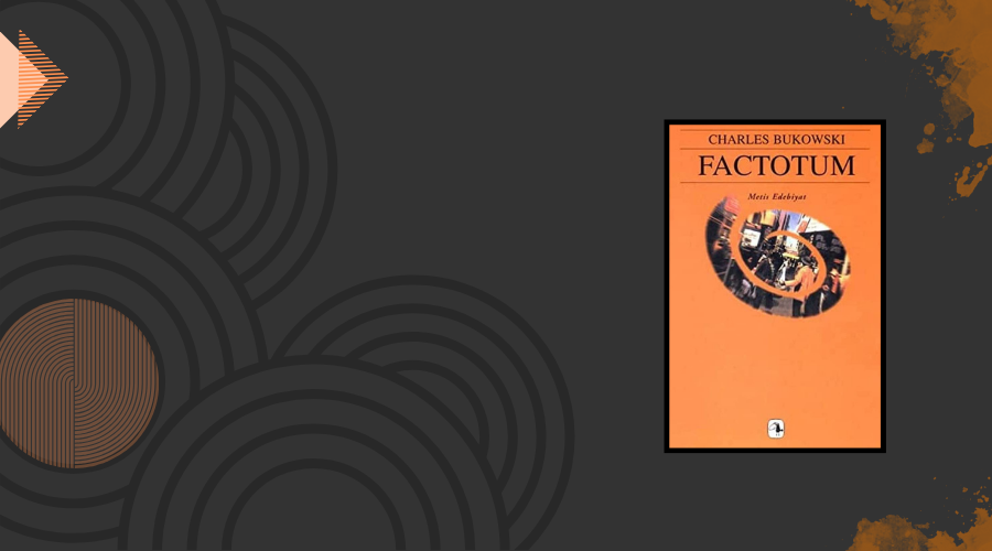 Kitap: Factotum | Yazar: Charles Bukowski | Yorumlayan: Hülya Erarslan